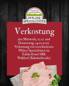 Zu sehen ist ein Plakat von Pfälzer Spezialitäten mit dunklem hölzernen Hintergrund und weißer Schrift. Das Plakat informiert über eine Verkostung am 03.12.2025 und 04.12.2025 im EDEKA Kissel SBK Walldorf (Bahnhofstraße). Unten auf dem Plakat ist ein herzhaftes Leberwurstbrötchen abgebildet.